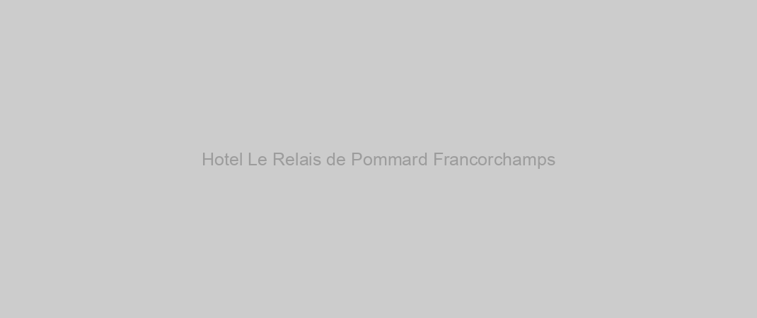 Hotel Le Relais de Pommard Francorchamps